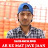 About AB Ke Mat Jave Jaan Song